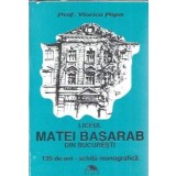 Liceul Matei Basarab din Bucuresti. 135 de ani. Schita monografica - Viorica Popa