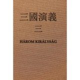 H&aacute;rom kir&aacute;lys&aacute;g III. - Luo Guanzhong