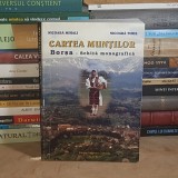 NICOARA MIHALI / NICOARA TIMIS - CARTEA MUNTILOR * BORSA : SCHITA MONOGRAFICA , 2000 , CU DEDICATIE / AUTOGRAF *
