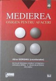 MEDIEREA - OXIGEN PENTRU AFACERI-ALINA GORGHIU, NICOLAE BOGDAN CODRUT STANESCU, MANUELA SIRBU, MIHAI MUNTEANU, I