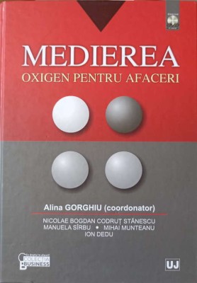 MEDIEREA - OXIGEN PENTRU AFACERI-ALINA GORGHIU, NICOLAE BOGDAN CODRUT STANESCU, MANUELA SIRBU, MIHAI MUNTEA-244817 foto
