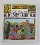 WO DIE SONNE KONIG WAR von KURT KAUTER , illustrationen von GUNTER WONGEL , 1981