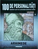 Cumpara ieftin 100 de personalitati. Oameni care au schimbat destinul lumii. Arhimede, numarul