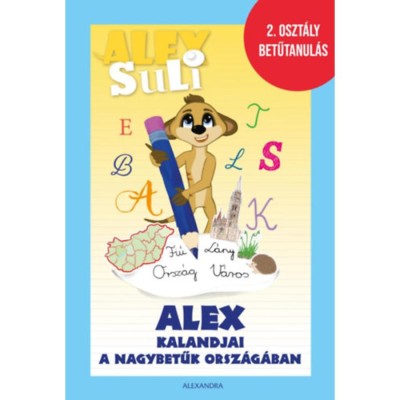 Alex Suli - Alex kalandjai a nagybetűk orsz&amp;aacute;g&amp;aacute;ban - 2. oszt&amp;aacute;ly betűtanul&amp;aacute;s - Oszoli-Pap M&amp;aacute;rta foto