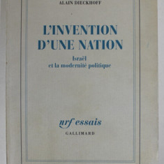 L 'INVENTION D 'UNE NATION par ALAIN DIECKHOFF , ISRAEL ET LA MODERNITE POLITIQUE , 1993 , PREZINTA URME DE UZURA