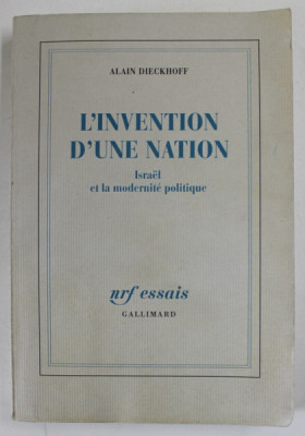 L &amp;#039;INVENTION D &amp;#039;UNE NATION par ALAIN DIECKHOFF , ISRAEL ET LA MODERNITE POLITIQUE , 1993 , PREZINTA URME DE UZURA foto