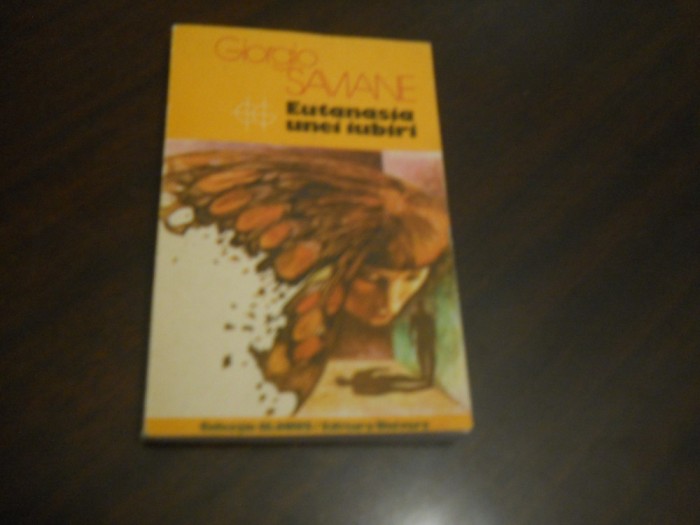 GIORGIO SAVIANE - EUTANASIA UNEI IUBIRI,1986 Carte Noua!