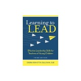 Learning to Lead: Effective Leadership Skills for Teachers of Young Children