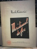 NICOROVICI VASILE MERIDIANUL DE FOC editura Militara a Min Fortelor Armate 1959