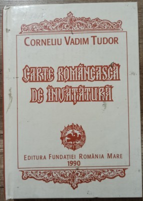 Carte romaneasca de invatatura - Corneliu Vadim Tudor// 1990 foto