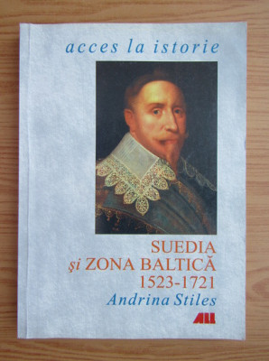 Andrina Stiles - Suedia si zona baltica 1523-1721 foto