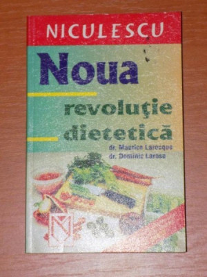 NOUA REVOLUTIE DIETETICA de MAURICE LAROCQUE, DOMINIC LAROSE 2003 , foto