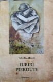 Iubiri Pierdute - Mura Arum, Editura Vasiliana &#039;98, 2017, Roman, Beletristica, 317 pagini