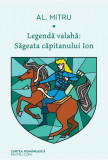Legenda valaha - Sageata capitanului Ion | Alexandru Mitru, cartea romaneasca