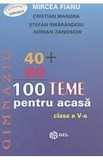100 Teme Pentru Acasa Clasa A V-A - Mircea Fianu, Cristian Mangra, Stefan Smarandoiu