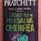 Doar tu poti salva omenirea. Editura Corint, 2008 - Terry Pratchett