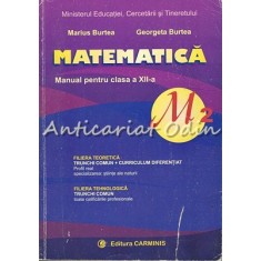 Matematica. Manual Pentru Clasa a XII-a - Marius Burtea, Georgeta Burtea