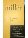 Henry Miller - Tropicul cancerului (editia 2007)