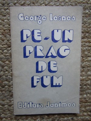 George Lesnea &amp;ndash; Pe un prag de fum foto