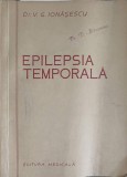 Epilepsia Temporala - Studiu Clinic, EEG &amp; Radiologic - V.G. Ionasescu, 1957, Medicina, 206 Pagini