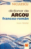 DICTIONAR DE ARGOU FRANCEZ-ROMAN-IOAN MATEI-276104