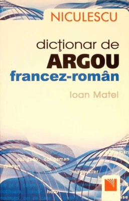 DICTIONAR DE ARGOU FRANCEZ-ROMAN-IOAN MATEI-276104 foto