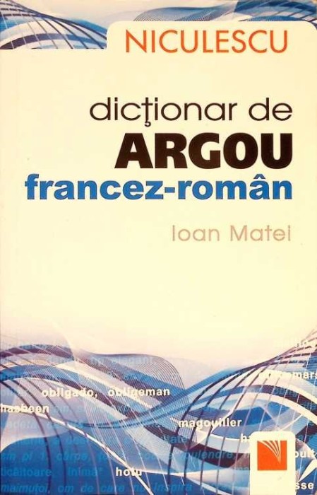 DICTIONAR DE ARGOU FRANCEZ-ROMAN-IOAN MATEI-276104