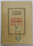 ISTORIA LITERATURII RUSE de N. POSPELOV ...A. ZERCIANINOV , 1949 ,