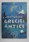 MITURILE GRECIEI ANTICE de ROGER LANCELYN GREEN , 2021