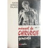 Radu Serban Palade - Manual de chirurgie generala, vol. 1 (Editia: 1999)