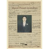 Marcel Proust nyom&aacute;ban - Magyar Mikl&oacute;s