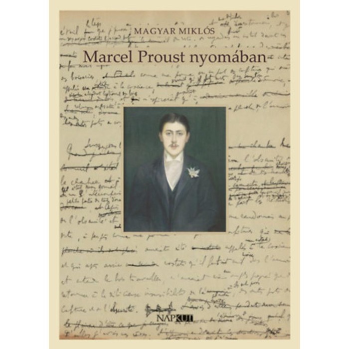 Marcel Proust nyom&aacute;ban - Magyar Mikl&oacute;s