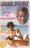 Lectii de supravietuire - Laramie Dunaway, 1994, 511 pagini, roman beletristica