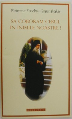 Sa coboram cerul in inimile noastre! - Parintele Eusebiu Giannakakis foto