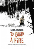 To Build a Fire: Based on Jack London&#039;s Classic Story