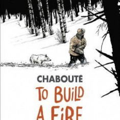 To Build a Fire: Based on Jack London's Classic Story