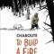 To Build a Fire: Based on Jack London&#039;s Classic Story