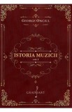 Istoria muzicii Vol.1 - George Onciul