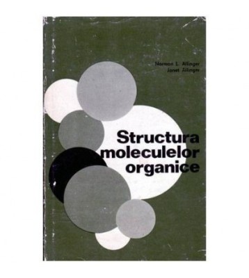 Norman L. Allinger si Janet Allinger - Structura moleculelor foto