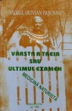 Varsta A Treia Sau Ultimul Examen Medicina Naturista - Viorel Olivian Pascanu , F487