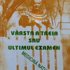 Varsta A Treia Sau Ultimul Examen Medicina Naturista - Viorel Olivian Pascanu ,560519