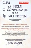 Cum sa incepi o conversatie si sa iti faci prieteni - Don Gabor, Psihologie sociala, Comunicare, BusinessTech International, 2008, Romana