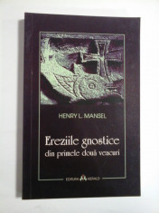 Ereziile gnostice din primele-doua veacuri - Henry L. MANSEL foto