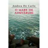 O mare de adevaruri - Andrea de Carlo