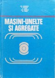 Masini-unelte Si Agregate - Gh.boangiu E.dodon A.albu Gh.boncoi M.cretu , C317, Didactica Si Pedagogica