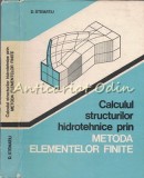 Cumpara ieftin Calculul Structurilor Hidrotehnice Prin Metoda Elementelor Finite - D. Stematiu