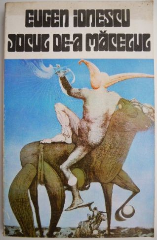 Jocul de-a macelul &ndash; Eugen Ionescu