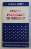 DESPRE PLURALISM IN AMERICA de LILIANA MIHUT , 1997 , PREZINTA SUBLINIERI CU PIXUL *