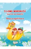 O lume minunata Clasa pregatitoare. Lecturi de vacanta - Adina Grigore