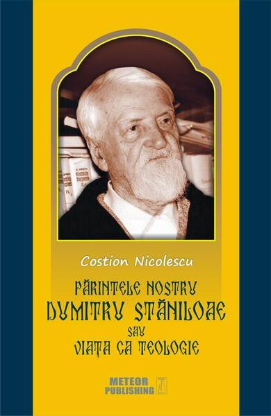 Părintele nostru Dumitru Stăniloae sau Viaţa ca Teologie - Paperback brosat - Costion Nicolescu - Meteor Press